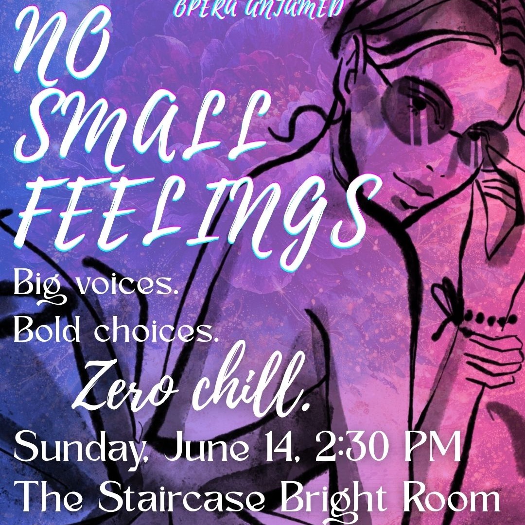 Opera Untamed presents: No Small Feelings